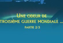 Une odeur de troisième guerre mondiale – 2/3