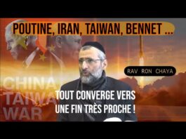 Poutine, Iran, Taïwan, Bennet … tout converge vers une fin très proche !