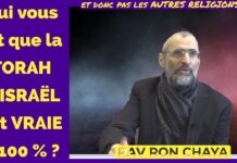 Qui vous dit que la Torah D’ISRAËL est VRAIE à 100 % ? et donc pas les AUTRES RELIGIONS !