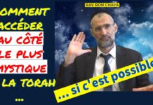 Comment accéder au côté le plus mystique de la torah … si c’est possible ?