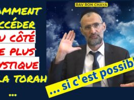 Comment accéder au côté le plus mystique de la torah … si c’est possible ?