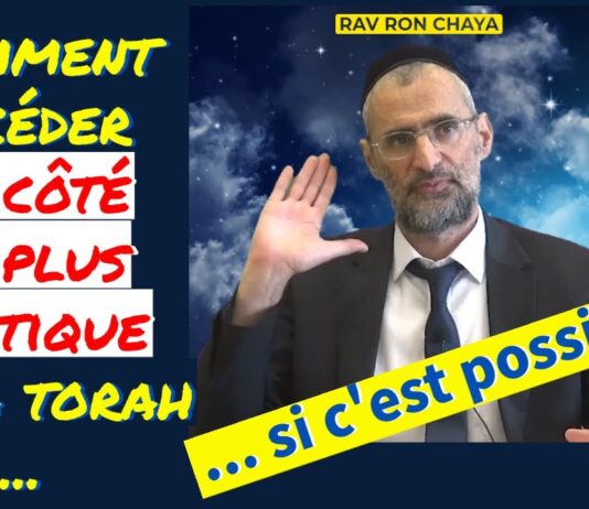 Comment accéder au côté le plus mystique de la torah … si c’est possible ?
