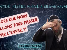 Comment rester MOTIVÉ à servir HACHEM, alors que nous allons TOUS passer par L’ENFER ?