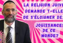 La religion JUIVE demande t-elle de s’éloigner des JOUISSANCES de ce monde … ou pas ?