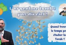 L’ARGENT ne tombe pas du CIEL ! Quand trouver le TEMPS pour étudier la Torah alors ?