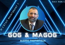 Guerre prophétique de GOG & MAGOG : Et si c’était MAINTENANT ? Rav Ron Chaya