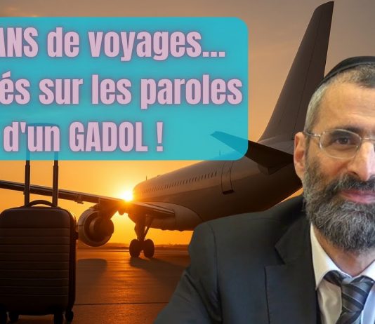 ✈️ 30 ANS de voyages… arrêtés sur les paroles d’un GADOL !