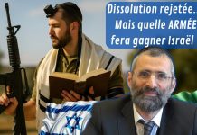 Dissolution rejetée… mais quelle ARMÉE fera gagner Israël ?