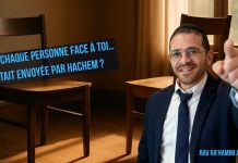 Et si chaque personne face à toi… était envoyée par Hachem ?