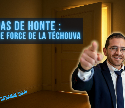 Pas de HONTE : la vraie force de la Téchouva