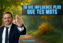 Ta VIE influence plus que tes mots