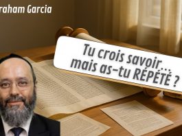 Tu crois savoir… mais as-tu RÉPÉTÉ ? – Rav Avraham Garcia
