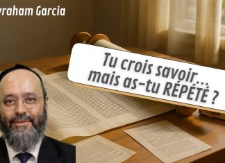 Tu crois savoir… mais as-tu RÉPÉTÉ ? – Rav Avraham Garcia