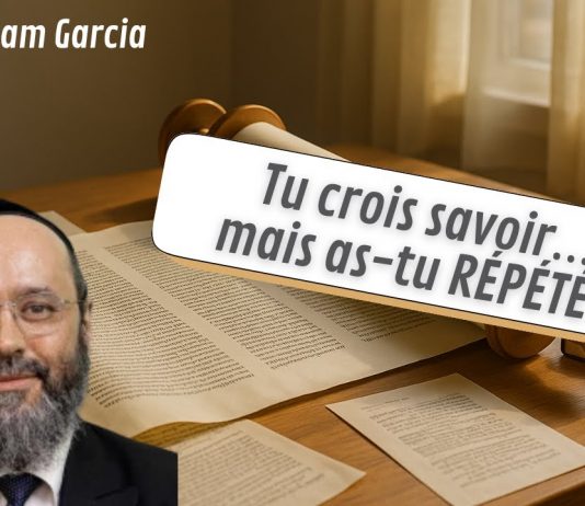 Tu crois savoir… mais as-tu RÉPÉTÉ ? – Rav Avraham Garcia