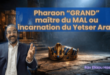 Pharaon “GRAND” maître du MAL ou incarnation du Yetser Ara ?