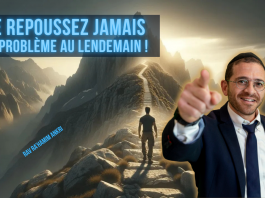Ne repoussez JAMAIS un problème au lendemain !