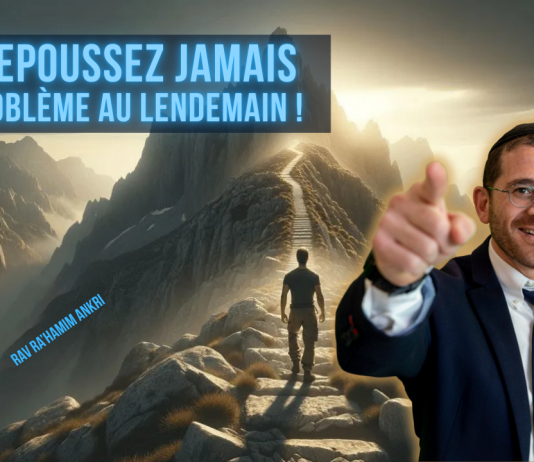 Ne repoussez JAMAIS un problème au lendemain !
