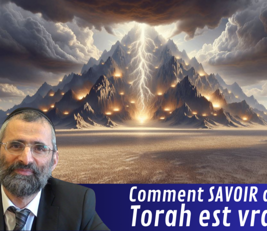 Comment SAVOIR que la Torah est vraie ?